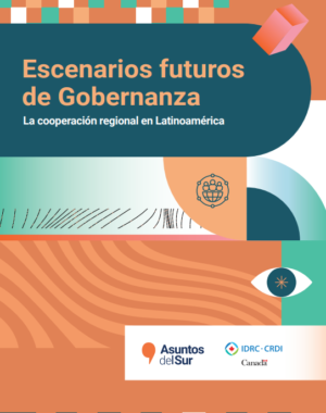 Escenarios futuros de gobernanza: la cooperación regional en América Latina